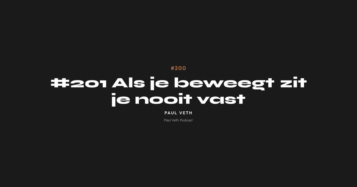 #201 Als je beweegt zit je nooit vast