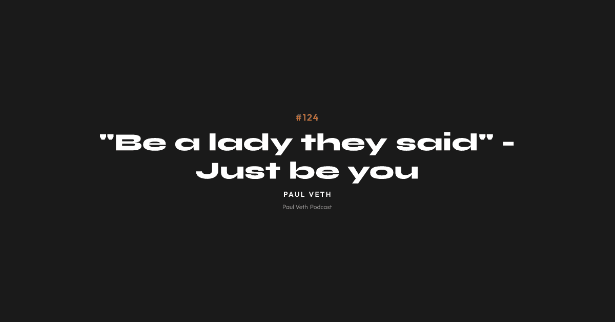 "Be a lady they said" - Just be you