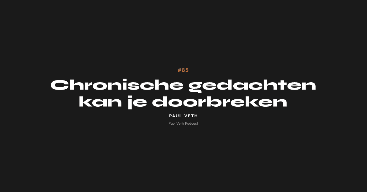 Chronische gedachten kan je doorbreken
