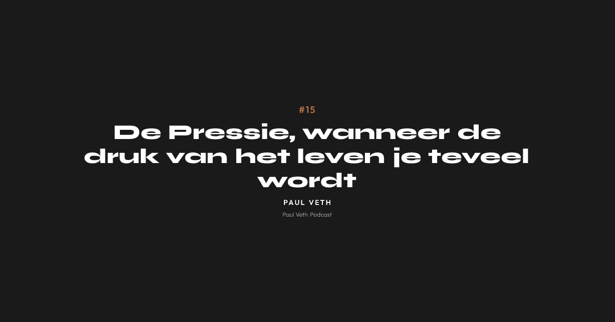 De Pressie, wanneer de druk van het leven je teveel wordt