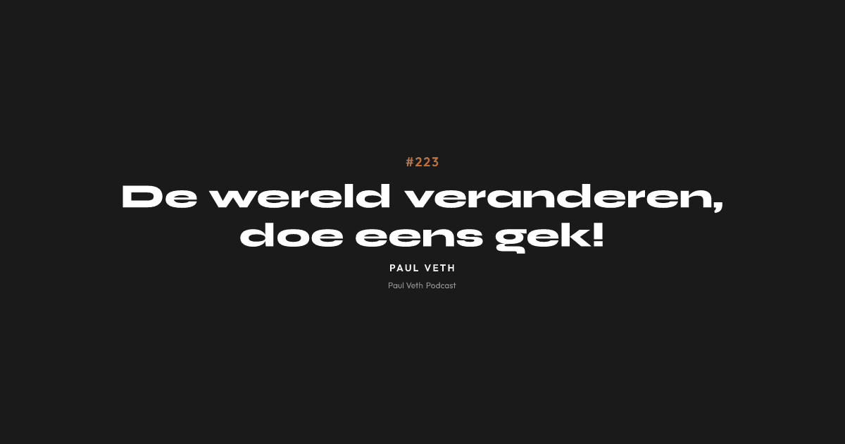 De wereld veranderen, doe eens gek!