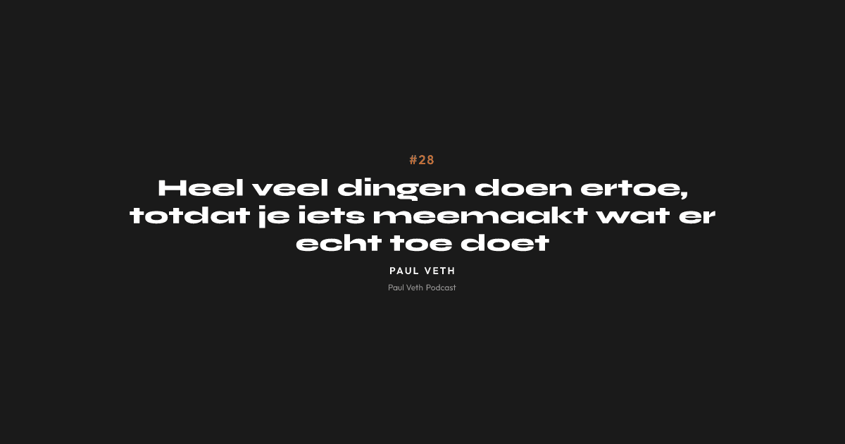 Heel veel dingen doen ertoe, totdat je iets meemaakt wat er echt toe doet