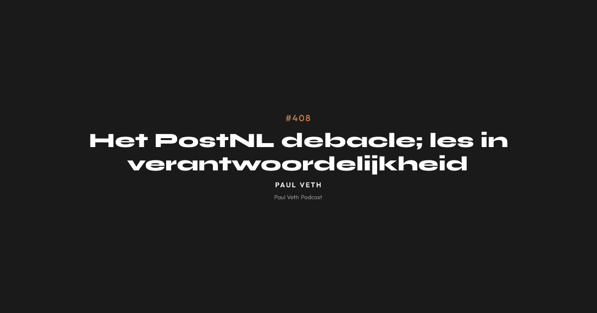 Het PostNL debacle; les in verantwoordelijkheid