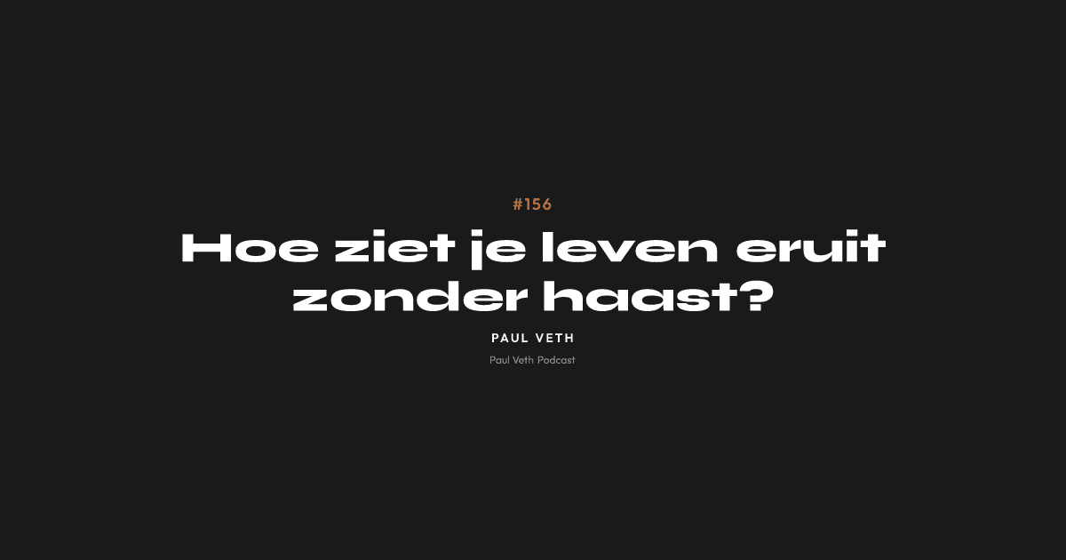 Hoe ziet je leven eruit zonder haast?