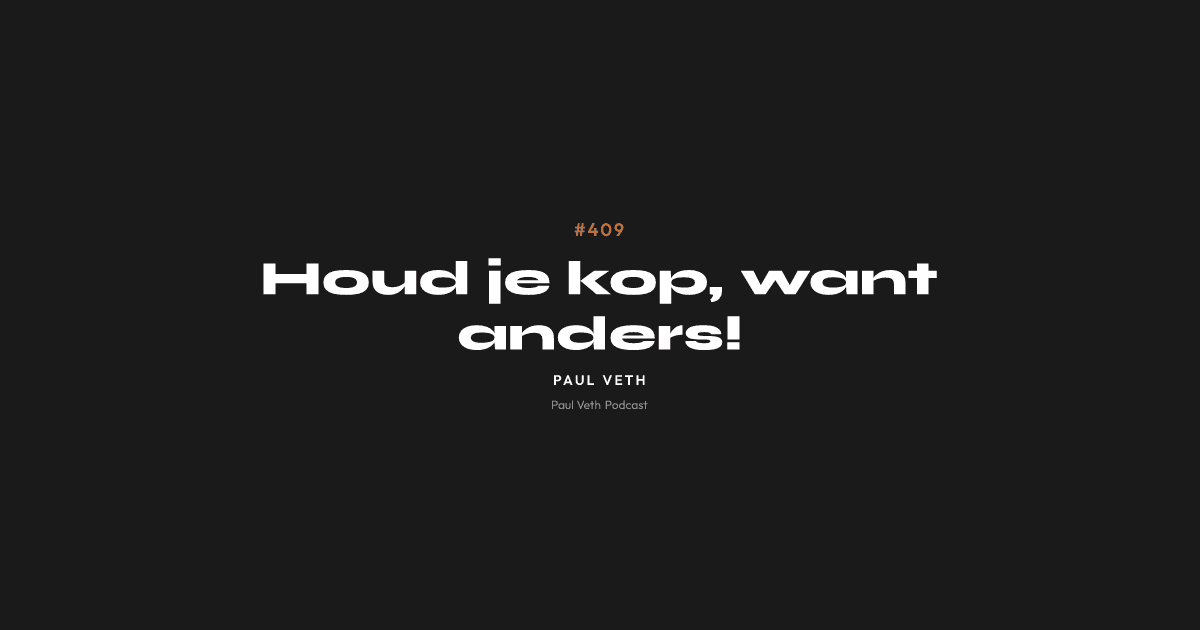 Houd je kop, want anders!