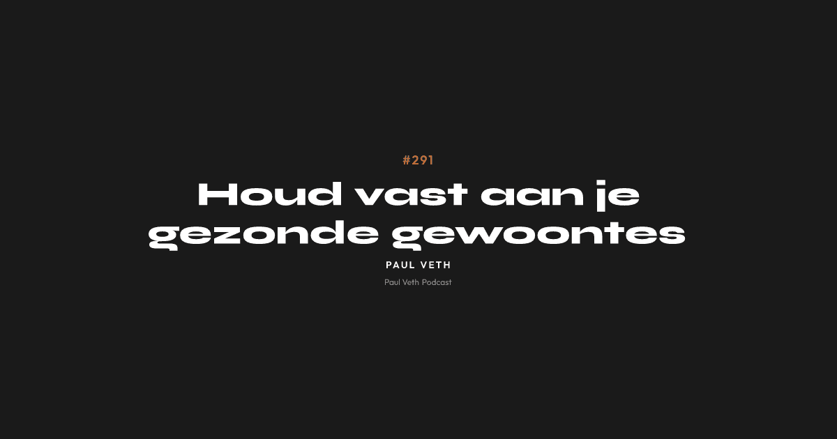 Houd vast aan je gezonde gewoontes