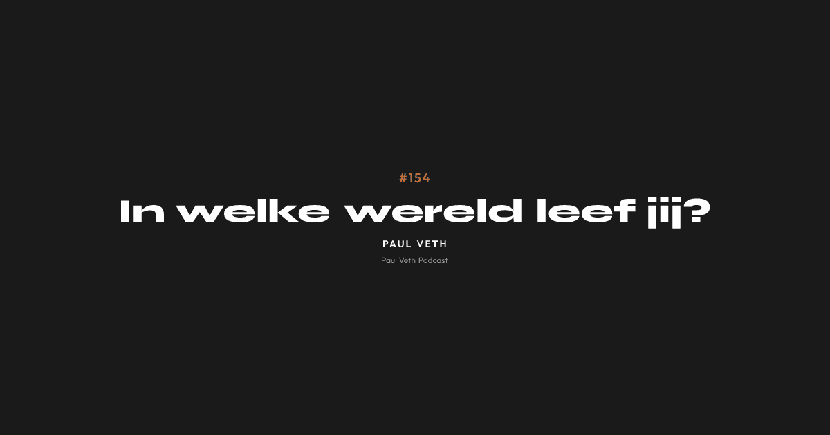 In welke wereld leef jij?