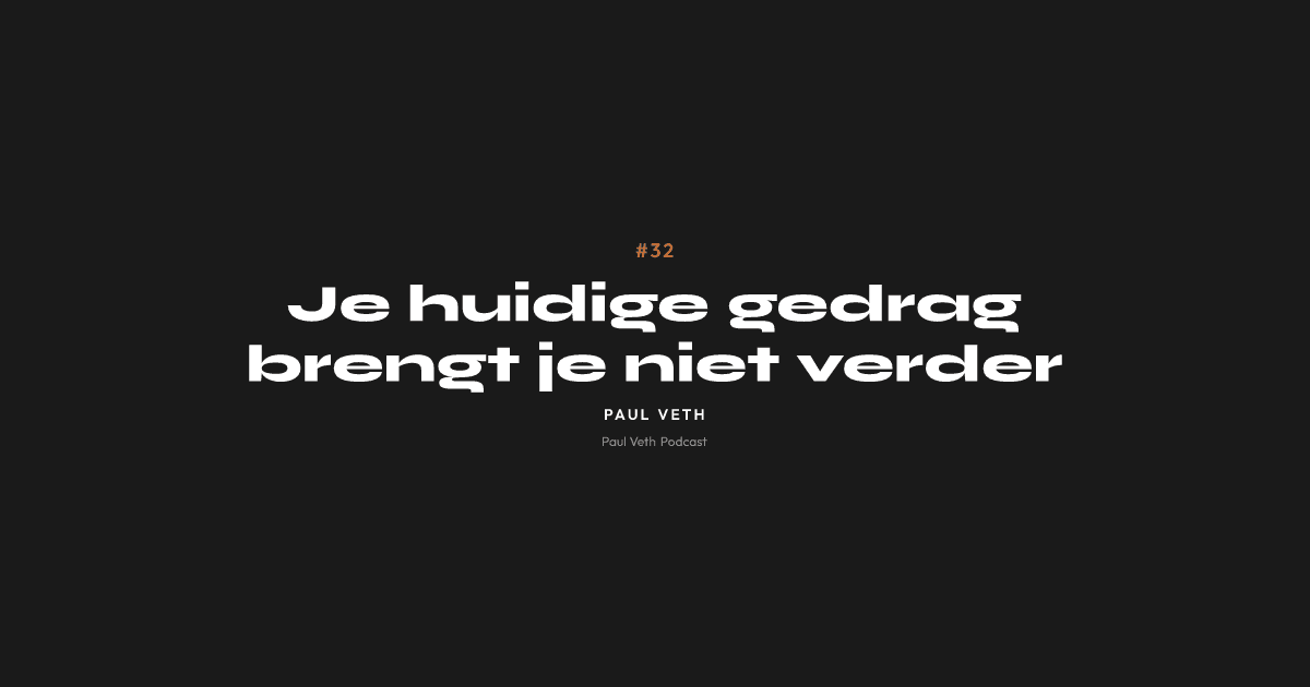 Je huidige gedrag brengt je niet verder