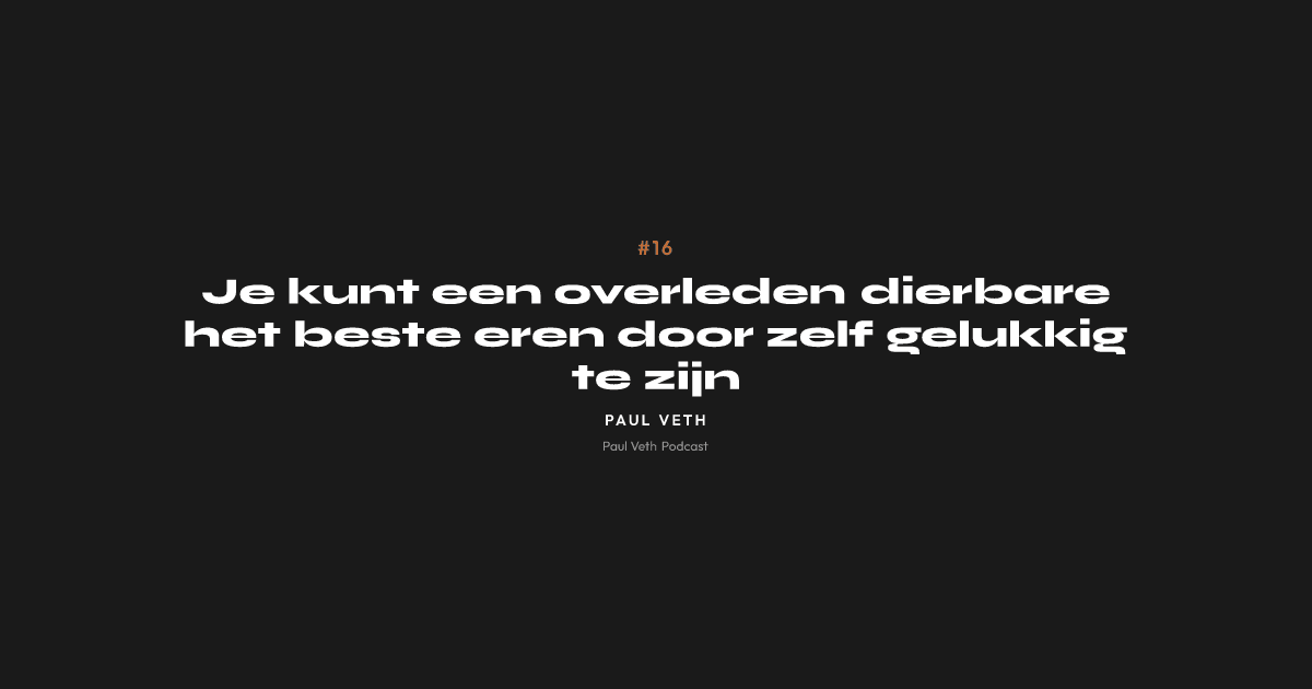 Je kunt een overleden dierbare het beste eren door zelf gelukkig te zijn