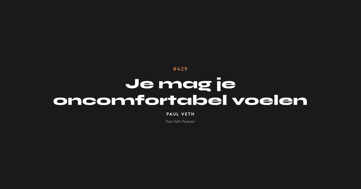 Je mag je oncomfortabel voelen
