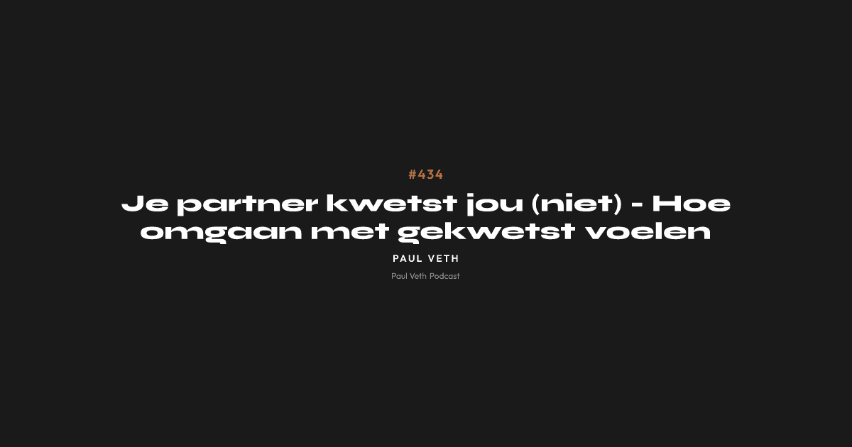 Je partner kwetst jou (niet) - Hoe omgaan met gekwetst voelen