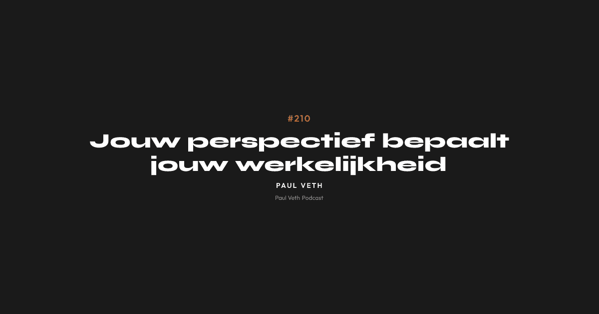 Jouw perspectief bepaalt jouw werkelijkheid