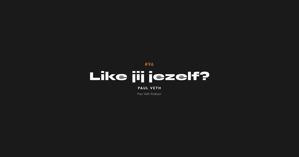 Like jij jezelf?