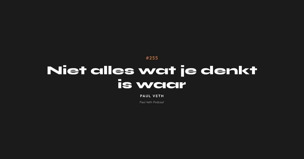 Niet alles wat je denkt is waar