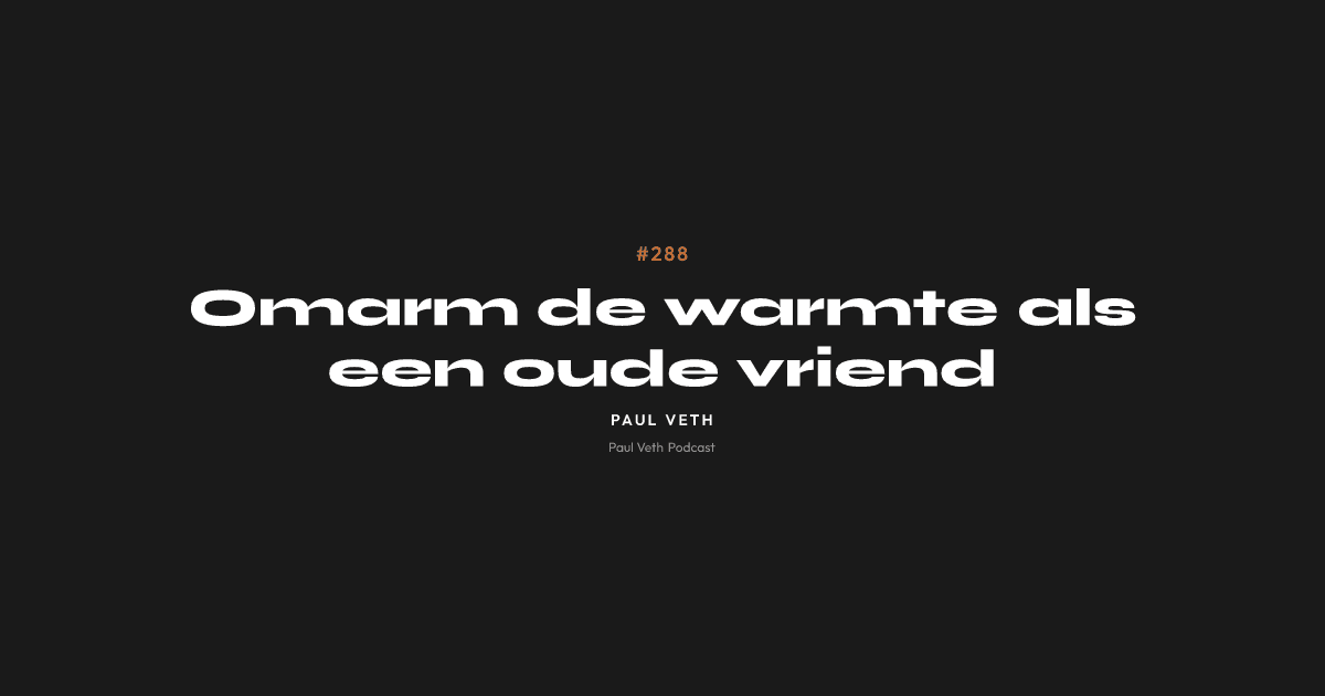 Omarm de warmte als een oude vriend