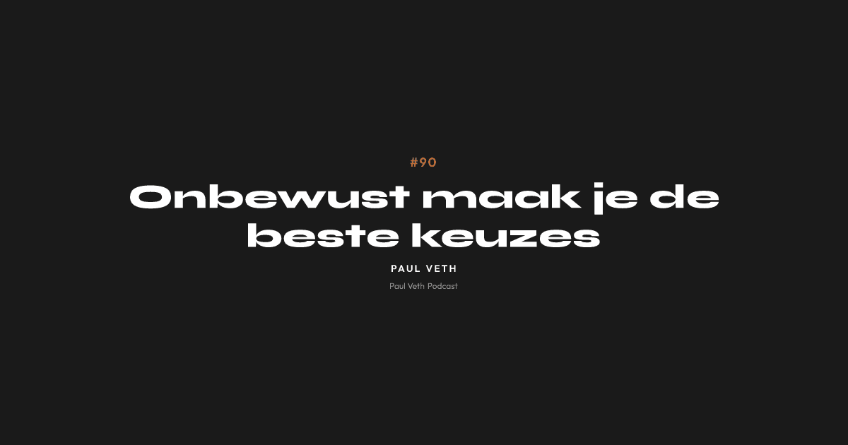 Onbewust maak je de beste keuzes