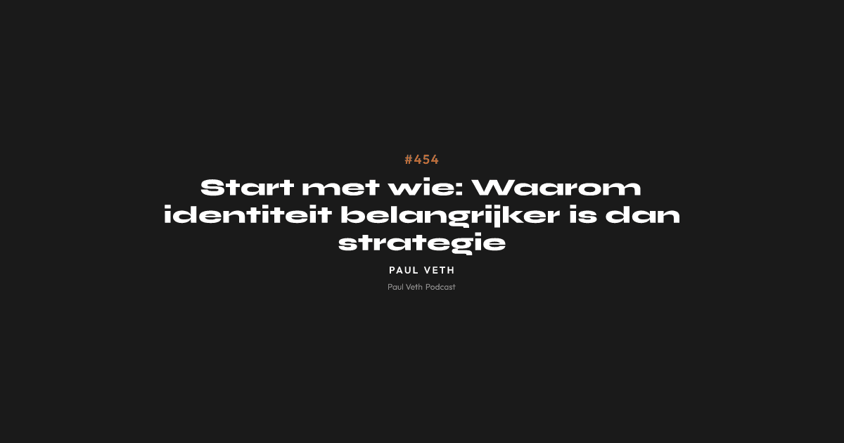 Start met wie: Waarom identiteit belangrijker is dan strategie