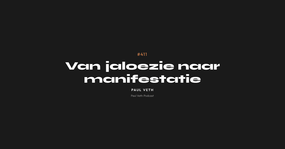 Van jaloezie naar manifestatie