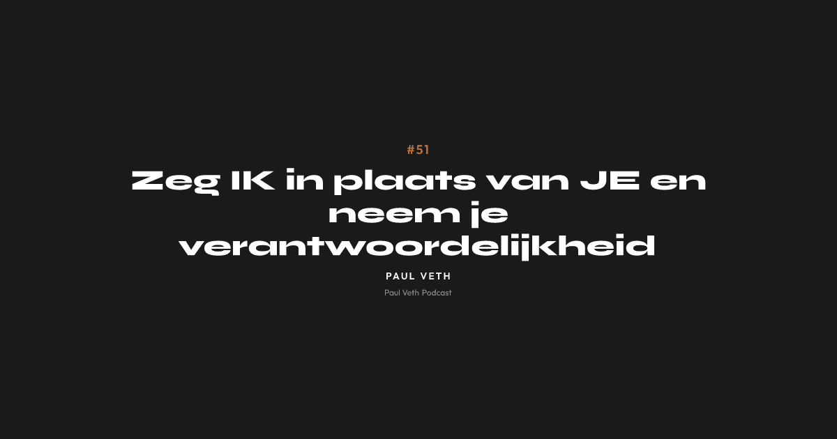 Zeg IK in plaats van JE en neem je verantwoordelijkheid